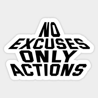 No Excuses Only Actions Sticker